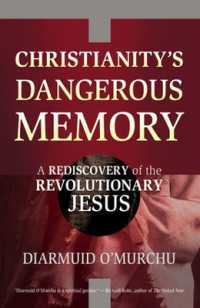 Christianity's Dangerous Memory : A Rediscovery of the Revolutionary Jesus