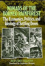 Nomads of the Borneo Rainforest : The Economics, Politics, and Ideology of Settling Down