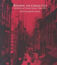 Remaking the Chinese City : Modernity and National Identity, 1900 to 1950