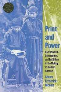 Print and Power : Confucianism, Communism, and Buddhism in the Making of Modern Vietnam (Southeast Asia: Politics, Meaning, and Memory)