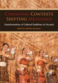 Changing Contexts, Shifting Meanings : Transformations of Cultural Traditions in Oceania