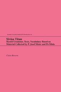Sivisa Titan : Sketch Grammar, Texts, Vocabulary Based on Material Collected by P. Josef Meier and Po Minis (Oceanic Linguistics Special Publications)