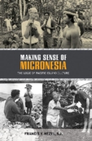 Making Sense of Micronesia : The Logic of Pacific Island Culture