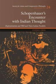 Schopenhauer's Encounter with Indian Thought : Representation and Will and Their Indian Parallels (Society for Asian and Comparative Philosophy Monographs)