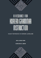 A Resource for Korean Grammar Instruction (Klear Textbooks in Korean Language)