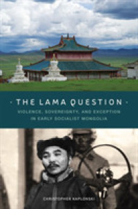 The Lama Question : Violence, Sovereignty, and Exception in Early Socialist Mongolia