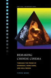 Remaking Chinese Cinema : Through the Prism of Shanghai, Hong Kong, and Hollywood
