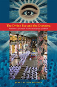 The Divine Eye and the Diaspora : Vietnamese Syncretism becomes Transpacific Caodaism