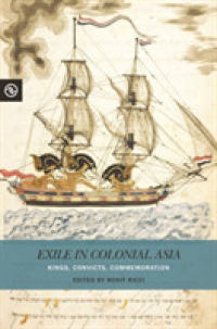 Exile in Colonial Asia : Kings, Convicts, Commemoration (Perspectives on the Global Past)