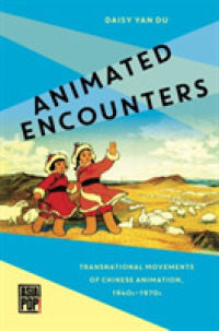 Animated Encounters : Transnational Movements of Chinese Animation, 1940s-1970s (Asia Pop!)