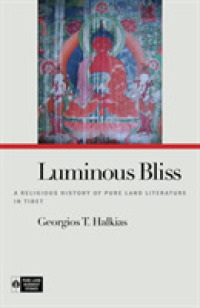 Luminous Bliss : A Religious History of Pure Land Literature in Tibet (Pure Land Buddhist Studies)