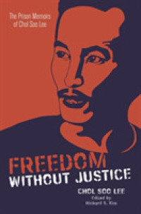 Freedom without Justice : The Prison Memoirs of Chol Soo Lee (Intersections: Asian and Pacific American Transcultural Studies)