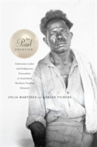 The Pearl Frontier : Indonesian Labor and Indigenous Encounters in Australia's Northern Trading Network