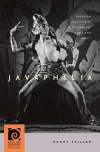 Javaphilia : American Love Affairs with Javanese Music and Dance (Music and Performing Arts of Asia and the Pacific)