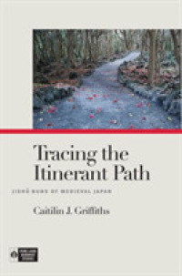 中世日本の時宗の尼僧たち：行脚の道を辿る<br>Tracing the Itinerant Path : Jishū Nuns of Medieval Japan (Pure Land Buddhist Studies)
