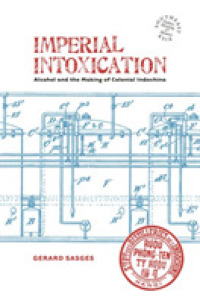 Imperial Intoxication : Alcohol and the Making of Colonial Indochina (Southeast Asia: Politics, Meaning, and Memory)