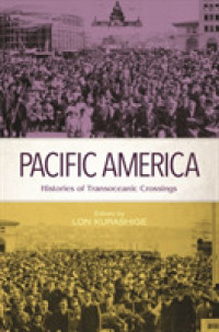 Pacific America : Histories of Transoceanic Crossings