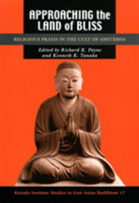 Approaching the Land of Bliss : Religious Praxis in the Cult of Amitābha (Kuroda Studies in East Asian Buddhism)