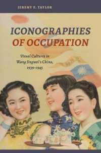 Iconographies of Occupation : Visual Cultures in Wang Jingwei's China, 1939-1945