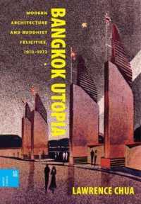 Bangkok Utopia : Modern Architecture and Buddhist Felicities, 1910-1973 (Spatial Habitus: Making and Meaning in Asia's Architecture)