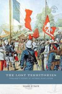 The Lost Territories : Thailand's History of National Humiliation (Southeast Asia: Politics, Meaning, and Memory)