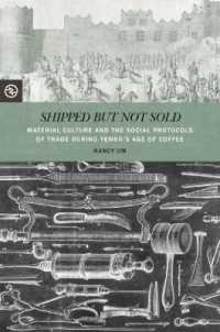 Shipped but Not Sold : Material Culture and the Social Protocols of Trade during Yemen's Age of Coffee (Perspectives on the Global Past)
