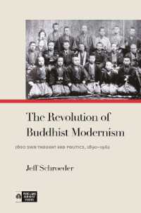 The Revolution of Buddhist Modernism : Jōdo Shin Thought and Politics, 1890-1962 (Pure Land Buddhist Studies)