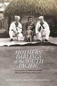 Mothers' Darlings of the South Pacific : The Children of Indigenous Women and U.S. Servicemen, World War II