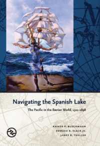 Navigating the Spanish Lake : The Pacific in the Iberian World, 1521-1898 (Perspectives on the Global Past)