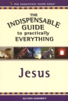 Indispensable Guide to Practically Everything : Jesus