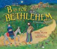B is for Bethlehem : A Christmas Alphabet