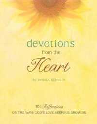 Devotions from the Heart : 100 Reflections on the Ways God's Love Keeps Us Growing