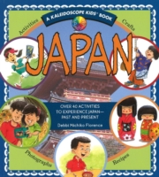 Japan : Over 40 Activities to Experience Japan - Past and Present (Kaleidoscope Kids)