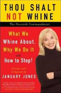 Thou Shalt Not Whine: the Eleventh Commandment : What We Whine About, Why We Do It and How to Stop -- Paperback / softback