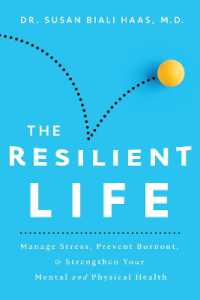 The Resilient Life : Manage Stress, Prevent Burnout, & Strengthen Your Mental and Physical Health
