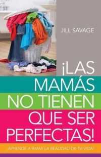 Mamás No Tienen Que Ser Perfectas, Las : Aprende a Amar La Realidad de Tu Vida