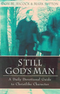 Still God`s Man - a Daily Devotional Guide to Christlike Character