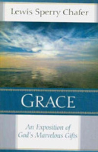 Grace - an Exposition of God`s Marvelous Gift