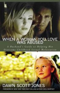 When a Woman You Love Was Abused : A Husband's Guide to Helping Her Overcome Childhood Sexual Molestation