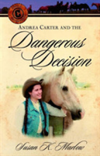 Andrea Carter and the Dangerous Decision (Circle C Adventures)