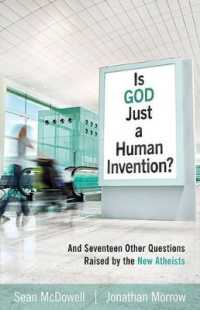 Is God Just a Human Invention? - and Seventeen Other Questions Raised by the New Atheists