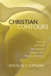 Christian Contours : How a Biblical Worldview Shapes the Mind and Heart