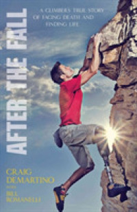 After the Fall : A Climber's True Story of Facing Death and Finding Life