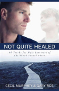 Not Quite Healed : 40 Truths for Male Survivors of Childhood Sexual Abuse