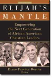Elijah's Mantle : Empowering the Next Generation of African American Christian Leaders (Parker Books)