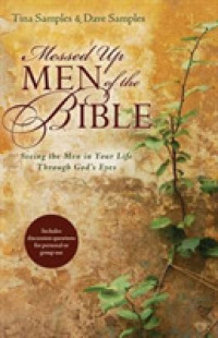 Messed Up Men of the Bible - Seeing the Men in Your Life through God`s Eyes