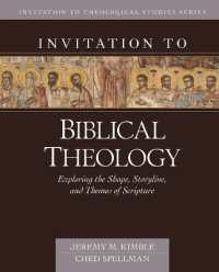 Invitation to Biblical Theology - Exploring the Shape, Storyline, and Themes of the Bible