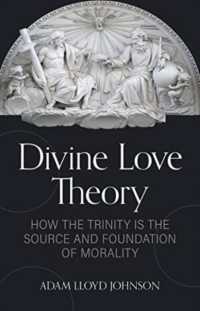 Divine Love Theory : How the Trinity Is the Source and Foundation of Morality