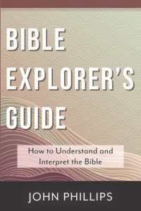 Bible Explorer's Guide : How to Understand and Interpret the Bible
