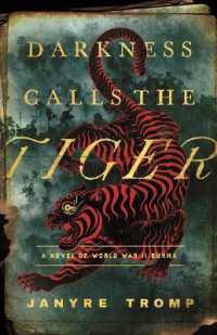 Darkness Calls the Tiger : A Novel of World War II Burma